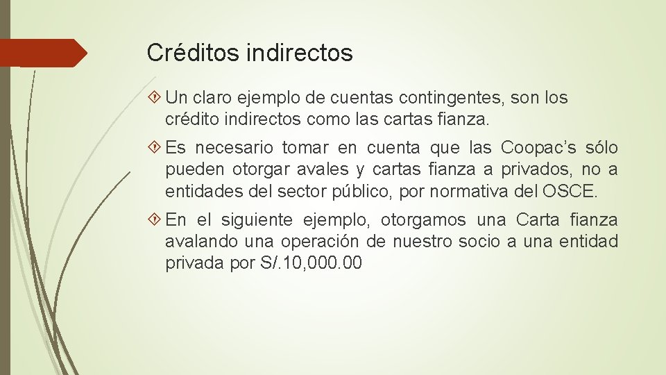 Créditos indirectos Un claro ejemplo de cuentas contingentes, son los crédito indirectos como las