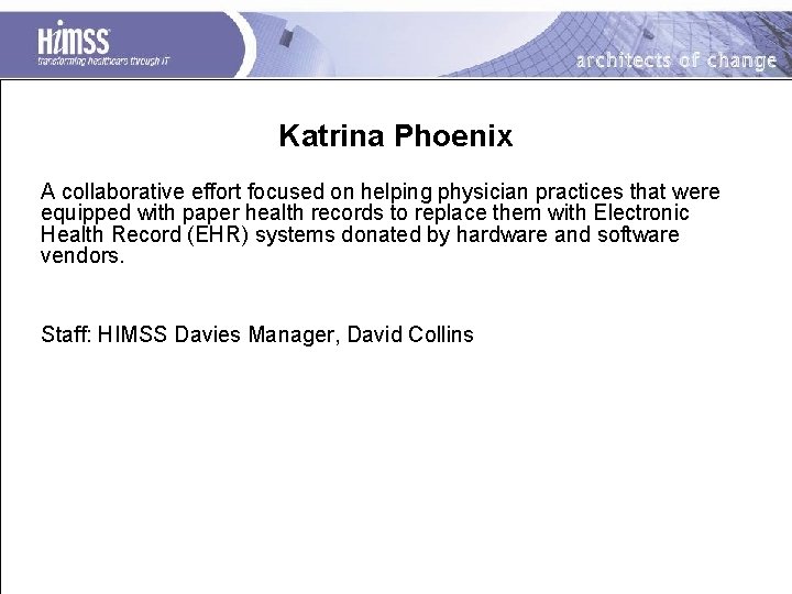 Katrina Phoenix A collaborative effort focused on helping physician practices that were equipped with