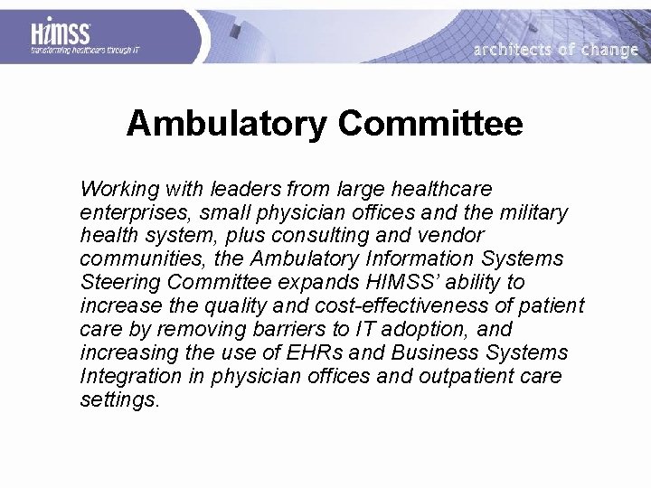 Ambulatory Committee Working with leaders from large healthcare enterprises, small physician offices and the