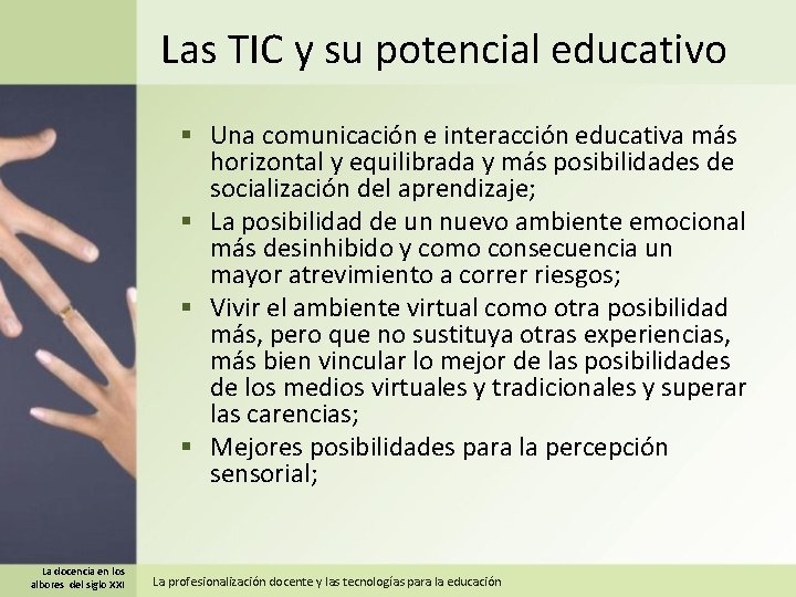 Las TIC y su potencial educativo § Una comunicación e interacción educativa más horizontal