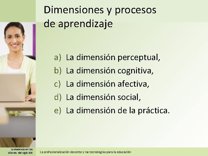 Dimensiones y procesos de aprendizaje a) b) c) d) e) La docencia en los