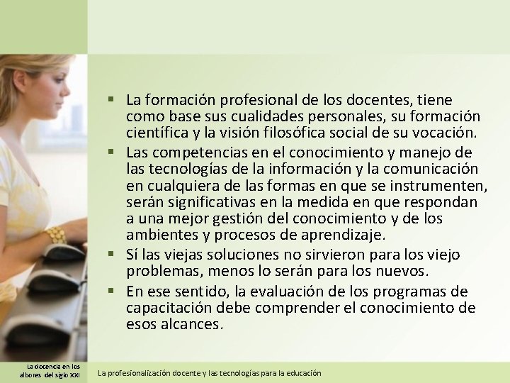 § La formación profesional de los docentes, tiene como base sus cualidades personales, su