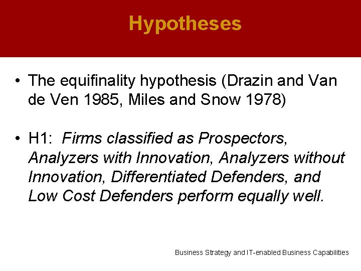 Hypotheses • The equifinality hypothesis (Drazin and Van de Ven 1985, Miles and Snow