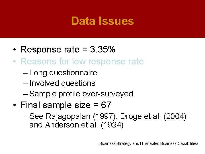 Data Issues • Response rate = 3. 35% • Reasons for low response rate