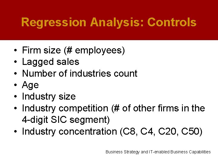 Regression Analysis: Controls • • • Firm size (# employees) Lagged sales Number of