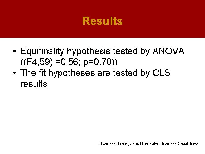 Results • Equifinality hypothesis tested by ANOVA ((F 4, 59) =0. 56; p=0. 70))