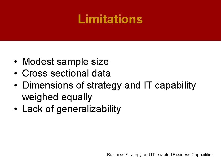 Limitations • Modest sample size • Cross sectional data • Dimensions of strategy and