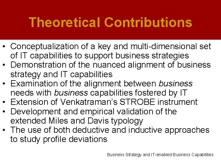 Theoretical Contributions • Conceptualization of a key and multi-dimensional set of IT capabilities to