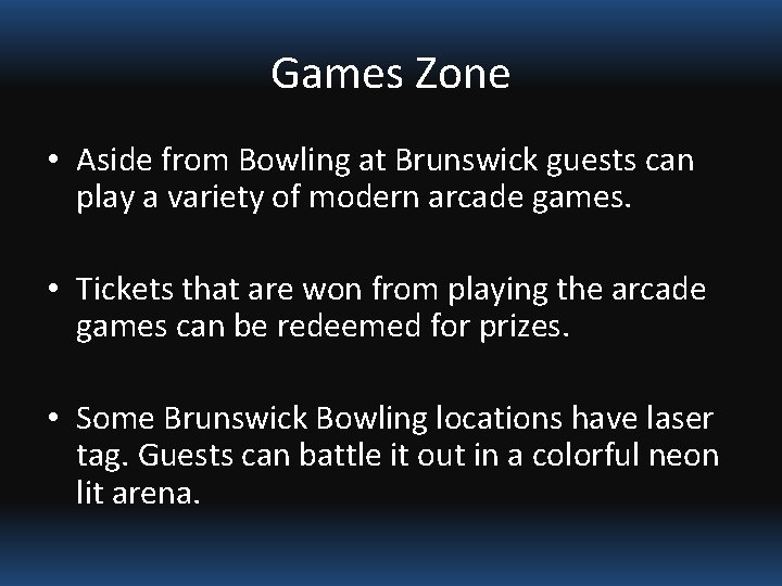 Games Zone • Aside from Bowling at Brunswick guests can play a variety of