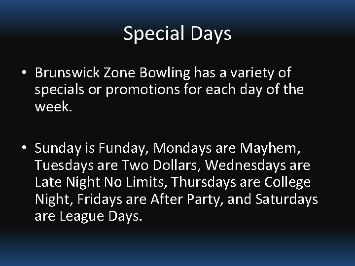 Special Days • Brunswick Zone Bowling has a variety of specials or promotions for