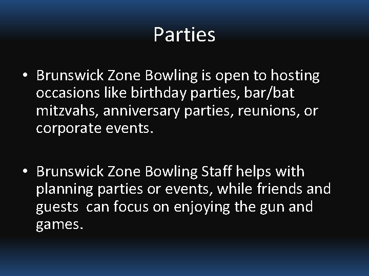 Parties • Brunswick Zone Bowling is open to hosting occasions like birthday parties, bar/bat