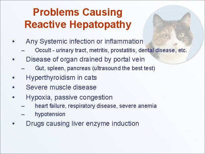 Problems Causing Reactive Hepatopathy • Any Systemic infection or inflammation – • Disease of