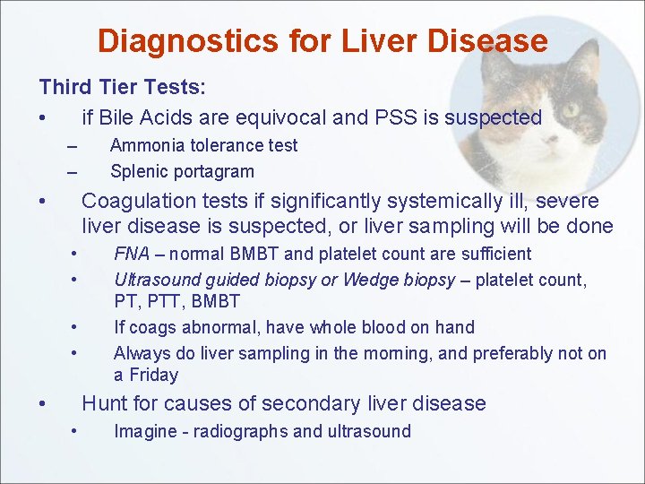 Diagnostics for Liver Disease Third Tier Tests: • if Bile Acids are equivocal and