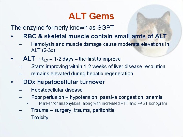 ALT Gems The enzyme formerly known as SGPT • RBC & skeletal muscle contain