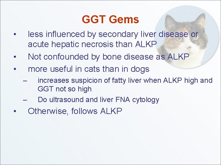 GGT Gems • less influenced by secondary liver disease or acute hepatic necrosis than