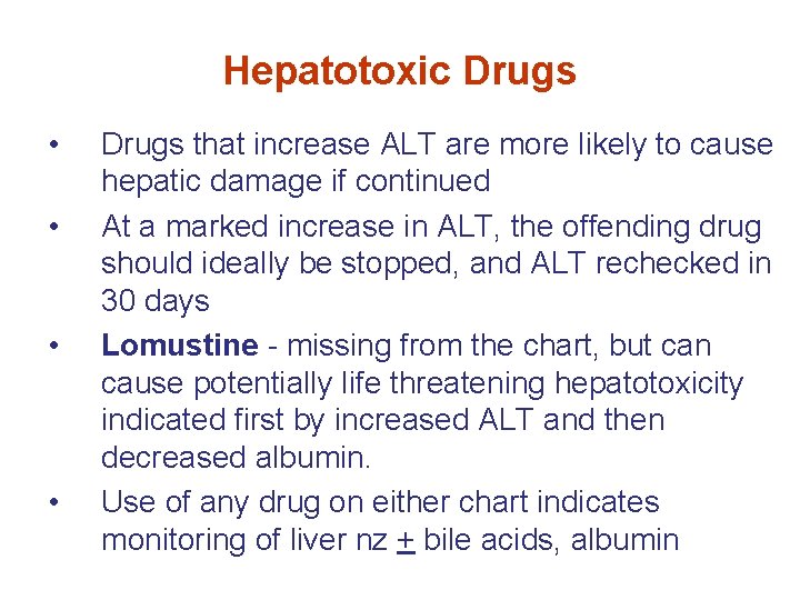 Hepatotoxic Drugs • • Drugs that increase ALT are more likely to cause hepatic