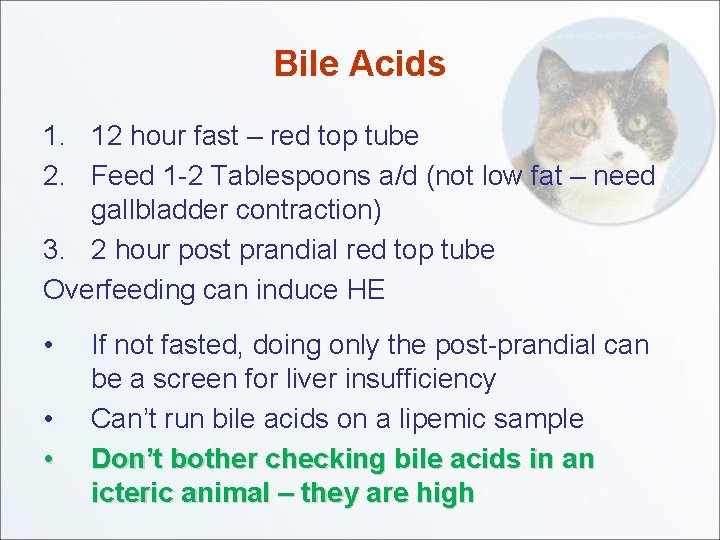 Bile Acids 1. 12 hour fast – red top tube 2. Feed 1 -2