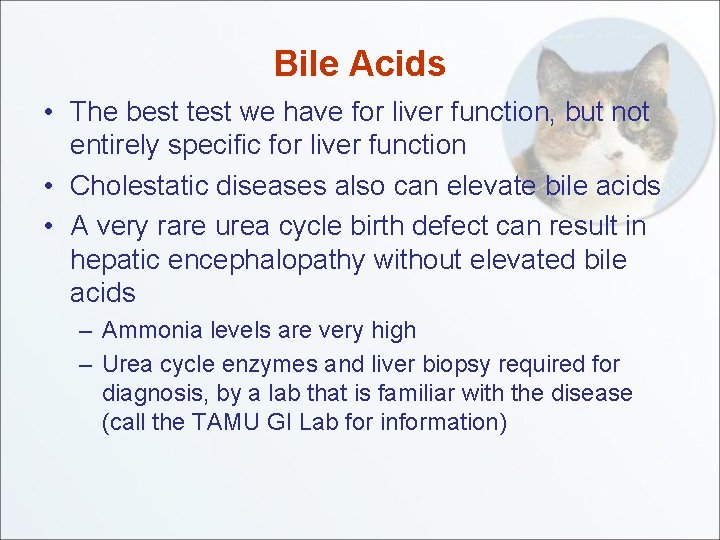 Bile Acids • The best test we have for liver function, but not entirely