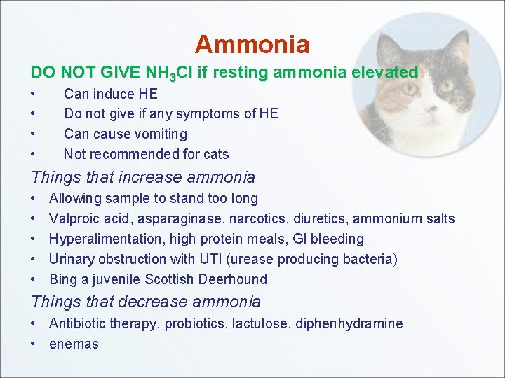 Ammonia DO NOT GIVE NH 3 Cl if resting ammonia elevated • • Can