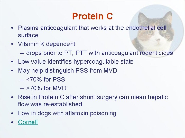 Protein C • Plasma anticoagulant that works at the endothelial cell surface • Vitamin