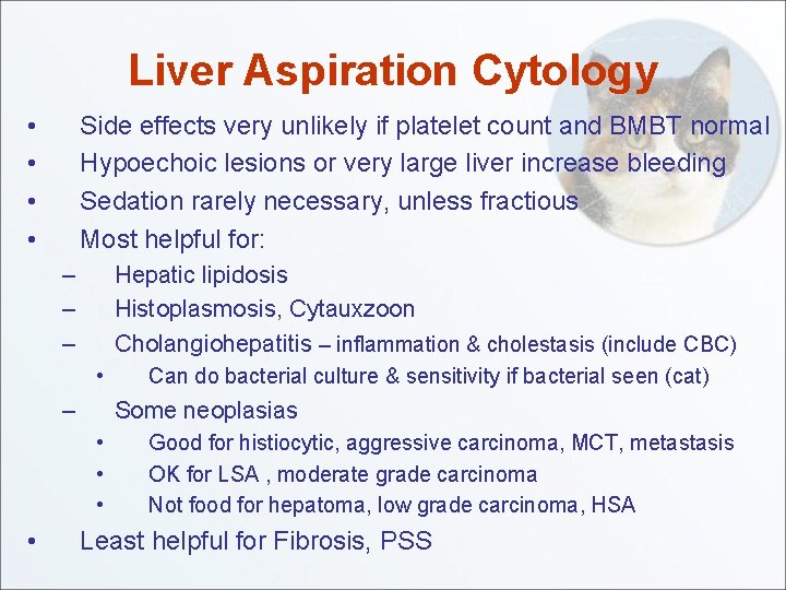 Liver Aspiration Cytology • • Side effects very unlikely if platelet count and BMBT