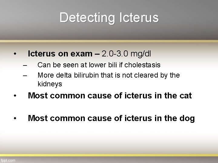 Detecting Icterus • Icterus on exam – 2. 0 -3. 0 mg/dl – –