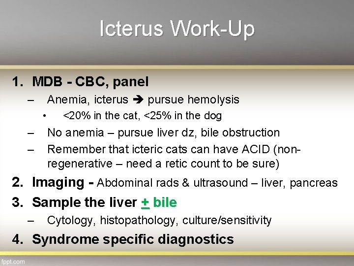 Icterus Work-Up 1. MDB - CBC, panel – Anemia, icterus pursue hemolysis • –