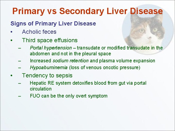 Primary vs Secondary Liver Disease Signs of Primary Liver Disease • Acholic feces •