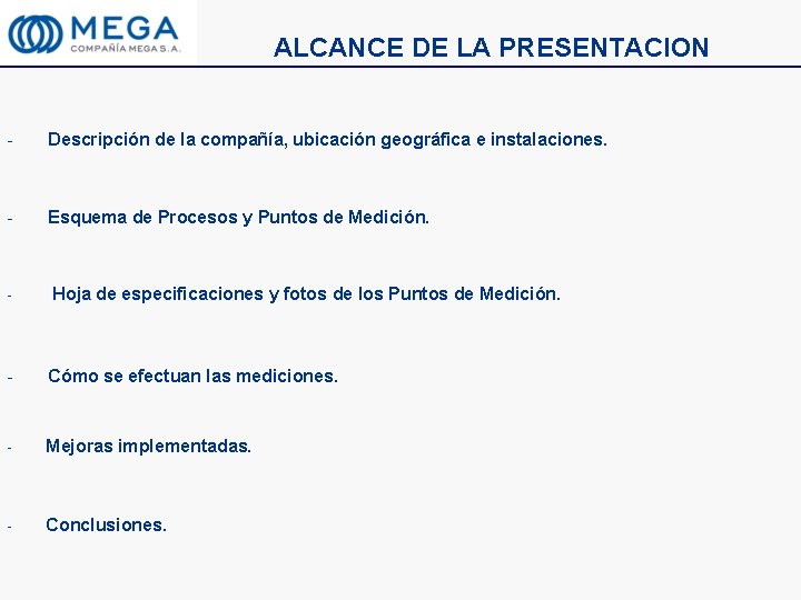 ALCANCE DE LA PRESENTACION - Descripción de la compañía, ubicación geográfica e instalaciones. -