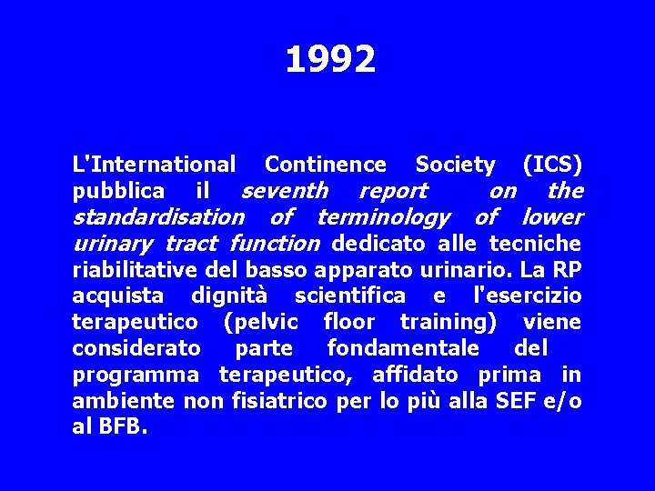 1992 L'International Continence Society (ICS) pubblica il seventh report on the standardisation of terminology