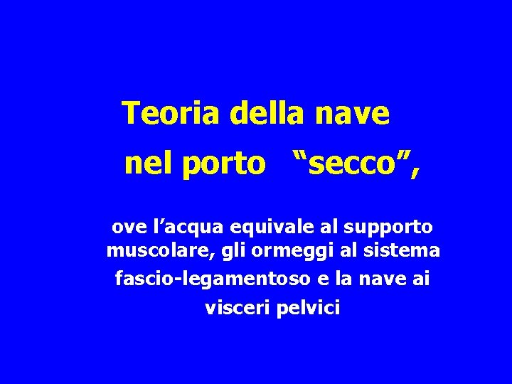 Teoria della nave nel porto “secco”, ove l’acqua equivale al supporto muscolare, gli ormeggi