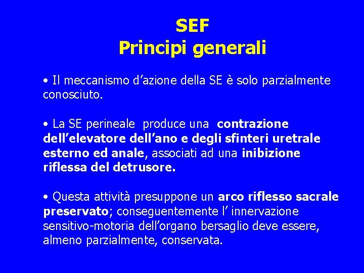 SEF Principi generali • Il meccanismo d’azione della SE è solo parzialmente conosciuto. •