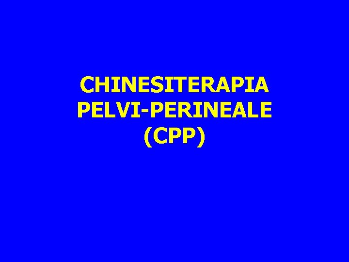 CHINESITERAPIA PELVI-PERINEALE (CPP) 