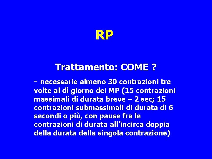 RP Trattamento: COME ? - necessarie almeno 30 contrazioni tre volte al dì giorno