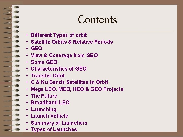 Contents • • • • Different Types of orbit Satellite Orbits & Relative Periods