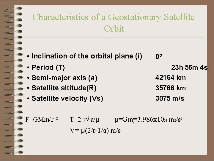 Characteristics of a Geostationary Satellite Orbit • Inclination of the orbital plane (i) 0º
