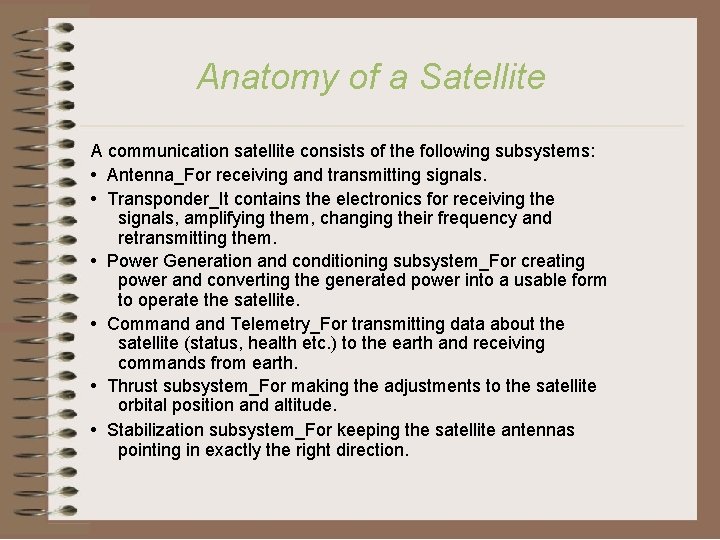 Anatomy of a Satellite A communication satellite consists of the following subsystems: • Antenna_For