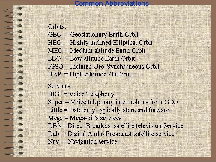 Common Abbreviations Orbits: GEO = Geostationary Earth Orbit HEO = Highly inclined Elliptical Orbit