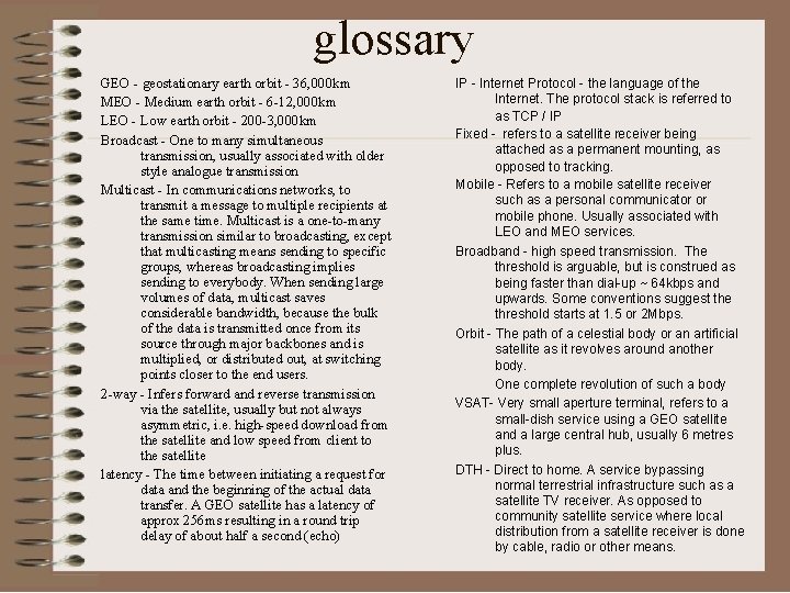 glossary GEO - geostationary earth orbit - 36, 000 km MEO - Medium earth