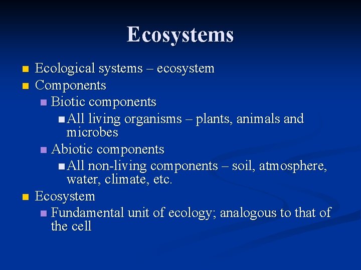 Ecosystems n n n Ecological systems – ecosystem Components n Biotic components n All