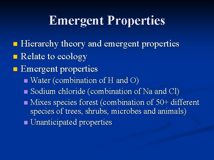 Emergent Properties Hierarchy theory and emergent properties n Relate to ecology n Emergent properties