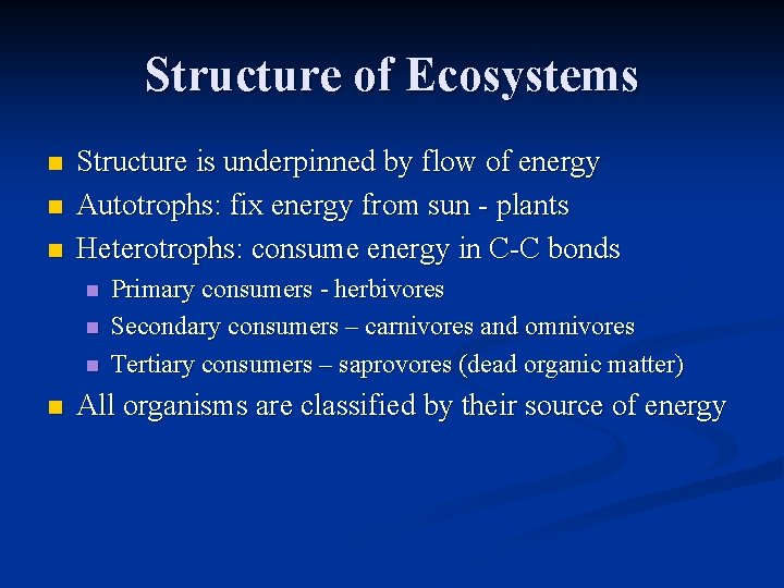 Structure of Ecosystems n n n Structure is underpinned by flow of energy Autotrophs: