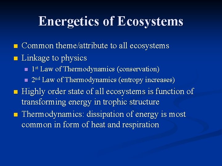 Energetics of Ecosystems n n Common theme/attribute to all ecosystems Linkage to physics n