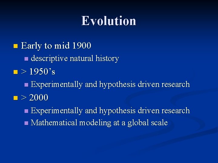 Evolution n Early to mid 1900 n n > 1950’s n n descriptive natural