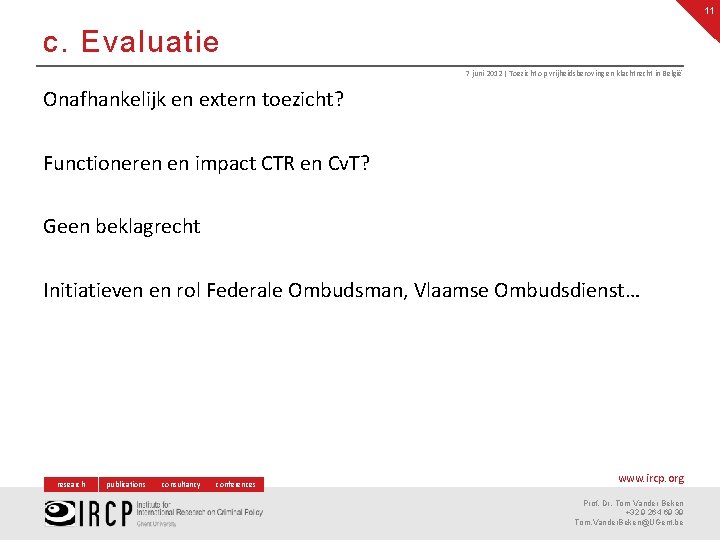 11 c. Evaluatie 7 juni 2012 | Toezicht op vrijheidsberoving en klachtrecht in België