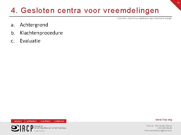 12 4. Gesloten centra voor vreemdelingen 7 juni 2012 | Toezicht op vrijheidsberoving en