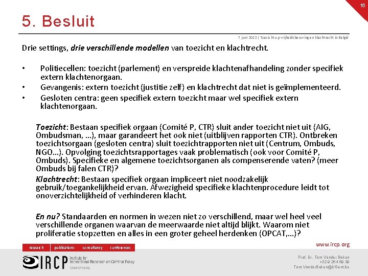 16 5. Besluit 7 juni 2012 | Toezicht op vrijheidsberoving en klachtrecht in België