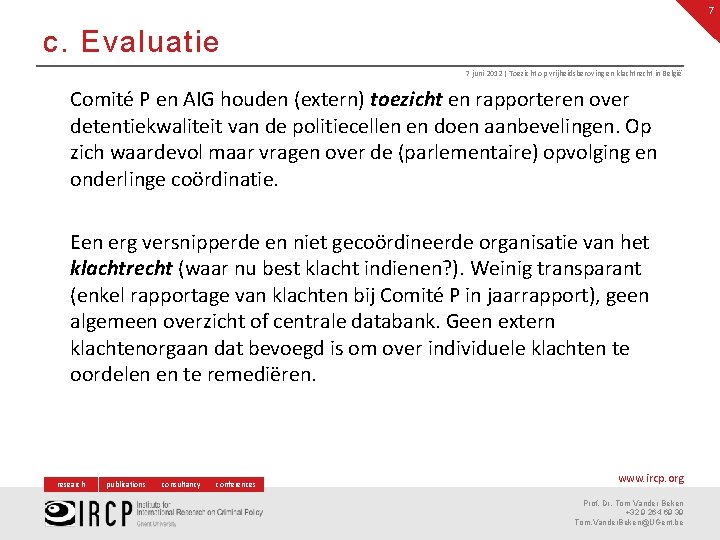 7 c. Evaluatie 7 juni 2012 | Toezicht op vrijheidsberoving en klachtrecht in België