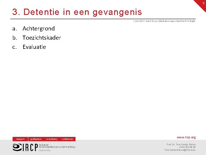 8 3. Detentie in een gevangenis 7 juni 2012 | Toezicht op vrijheidsberoving en