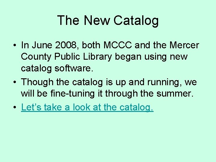 The New Catalog • In June 2008, both MCCC and the Mercer County Public